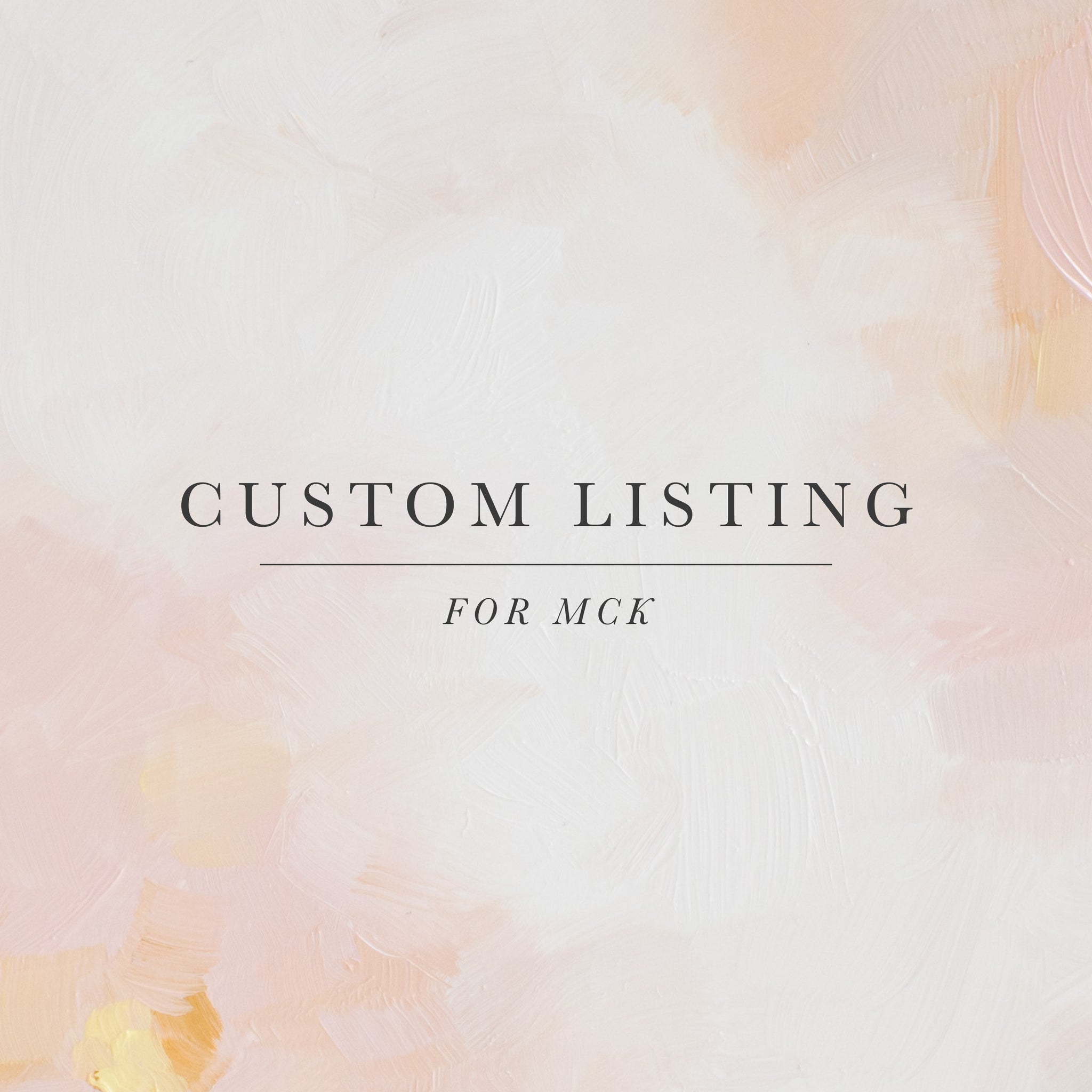 Custom Listing for McK